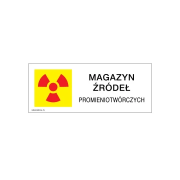 Magazyn źródeł promieniotwórczych - tabliczka informacyjna - wym. 250x100mm - PVC - kolorowy druk UV - TAB214